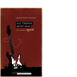 All things must pass. Vies et morts du rock