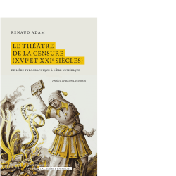 Le théâtre de la censure (XVIe et XXIe siècles)