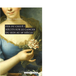 Fer ou ciguë ? Récits sur le cancer du sein au 18e siècle