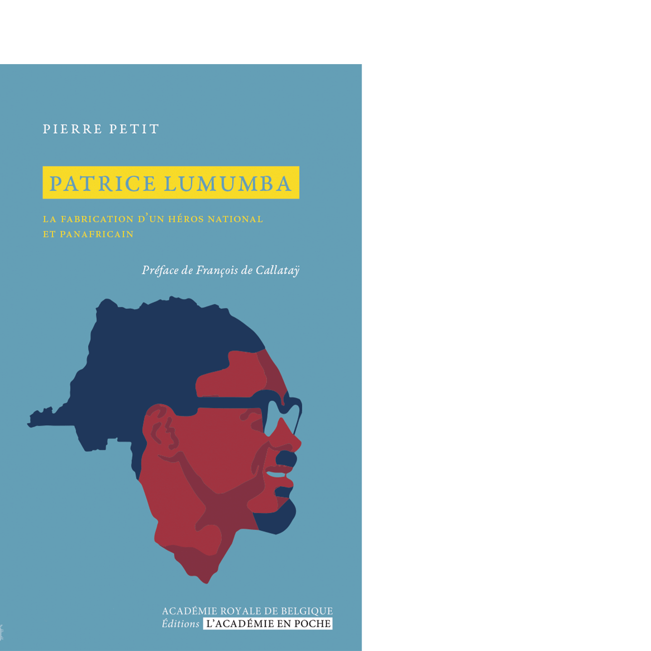 Patrice Lumumba. La fabrication d&amp;#39;un héros national et panafricain