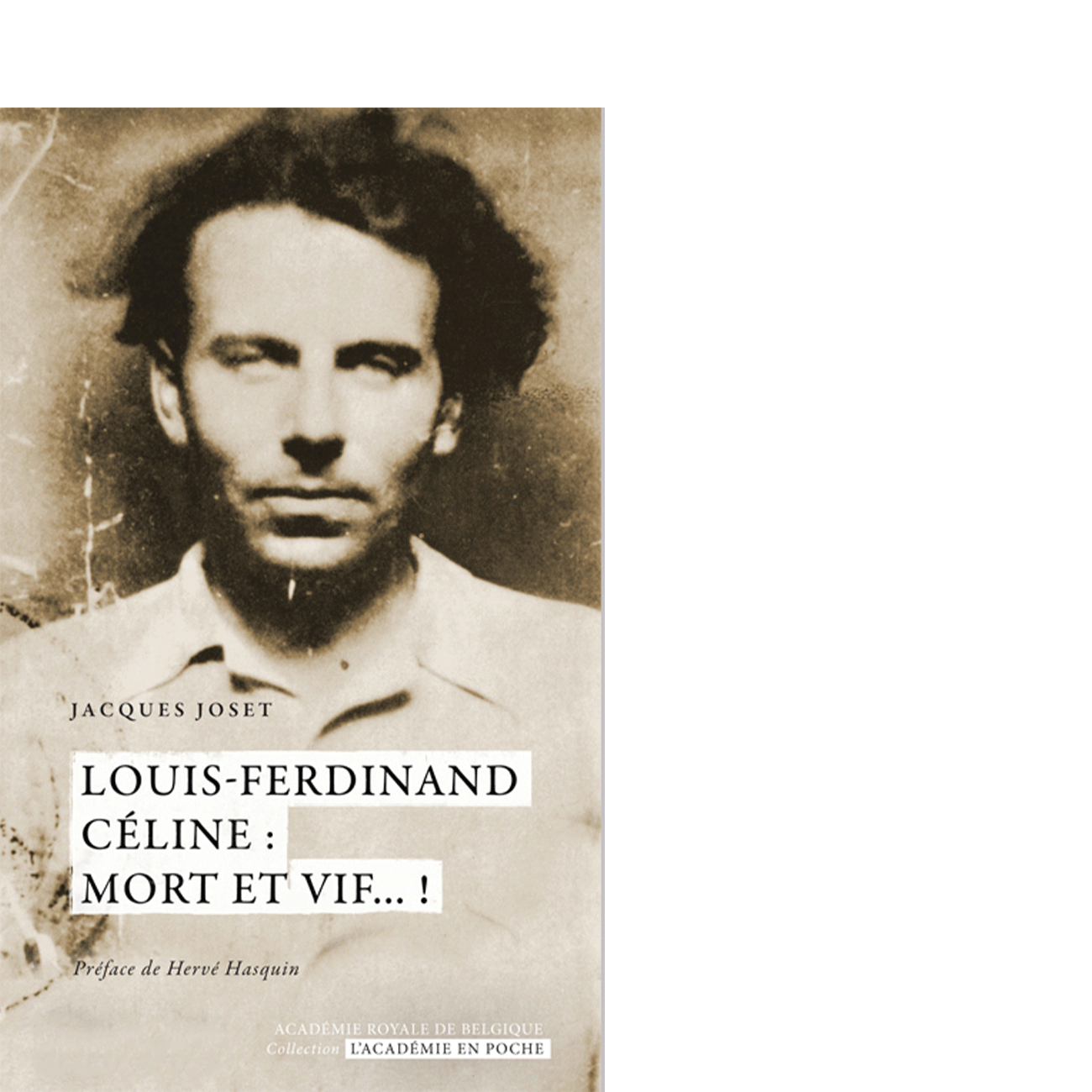 Louis-Ferdinand Céline : mort et vif... !