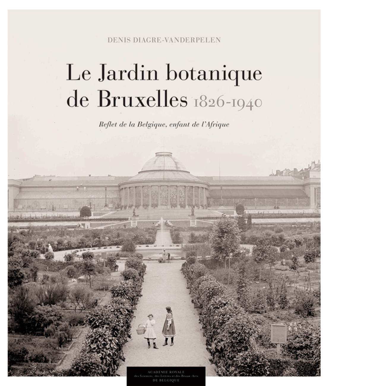 Le Jardin botanique de Bruxelles (1826-1912)