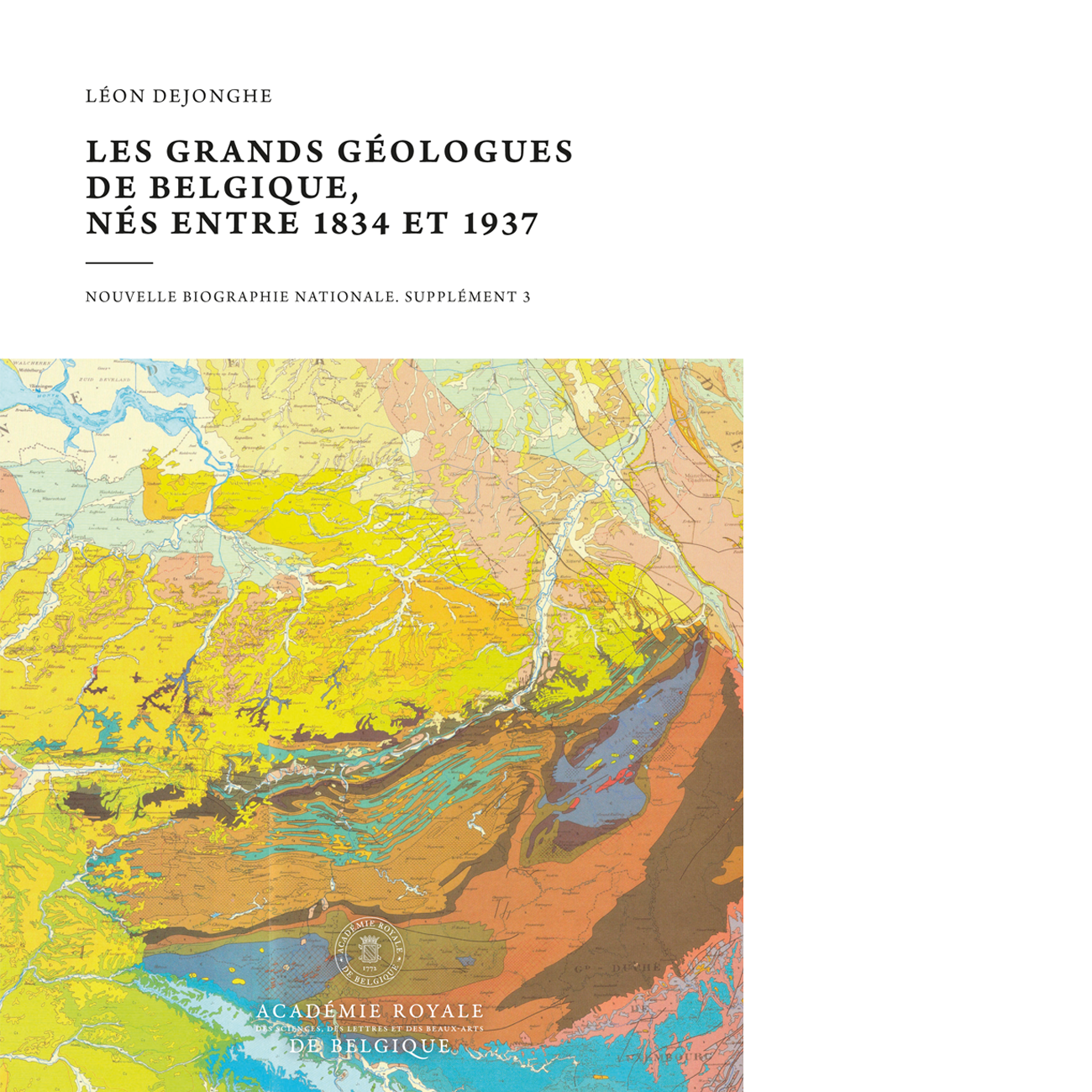 Les grands géologues de Belgique. Nés entre 1834 et 1937 (imprimé)